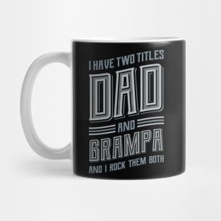 I have Two Titles Dad and Grampa Mug